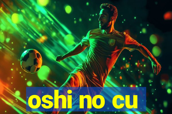 oshi no cu